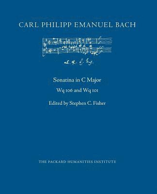 Carl Philipp Emanuel Bach, Stephen C. Fisher - Sonatina in C Major, Wq 106 and 101, Häftad