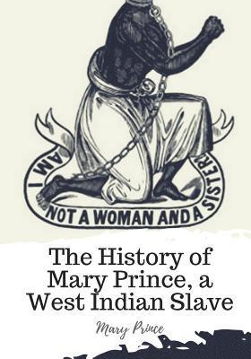 The History of Mary Prince, a West Indian Slave 1
