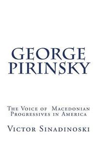 bokomslag George Pirinsky: The Voice of Macedonian Progressives in America