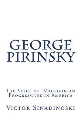 Victor Sinadinoski - George Pirinsky: The Voice of Macedonian Progressives in America, Häftad