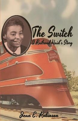 Jean E. Robinson - The Switch: A Railroad Maid's Story, Häftad