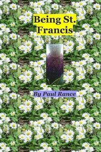 bokomslag Being St. Francis