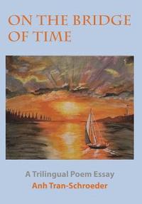 bokomslag On The Bridge Of Time: A Trilingual Poem Essay