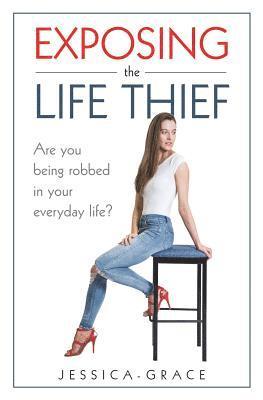 Exposing the Life Thief: Are you being robbed in your everyday life? 1