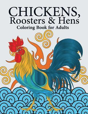 bokomslag Chickens, Roosters & Hens Coloring Book for Adults: A Really Relaxing Coloring Book to Calm Down & Relieve Stress