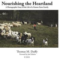bokomslag Nourishing the Heartland: A Photographic Essay of the Lives of a Pasture Farming Family