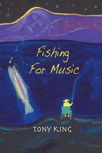 bokomslag Fishing For Music: Crazy and humorous short stories caught by using music as bait. Diversional therapy for people needing a laugh and dis