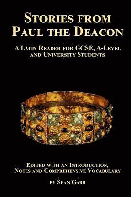 bokomslag Stories from Paul the Deacon: A Latin Reader for GCSE, A-Level and University Students: Edited with an Introduction, Notes and Comprehensive Vocabul