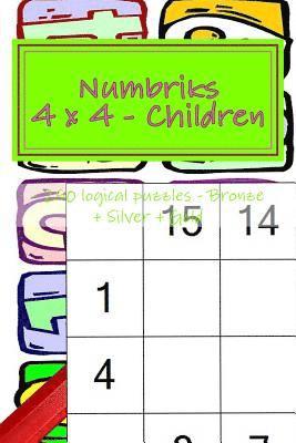 bokomslag Numbriks 4 X 4 - Children - 250 Logical Puzzles - Bronze + Silver + Gold: Easy + Medium + Hard + Very Hard