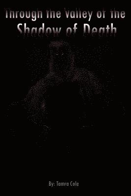 Tamra Cole - Through the Valley of the Shadow of Death, Häftad