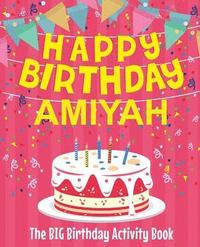 bokomslag Happy Birthday Amiyah - The Big Birthday Activity Book: Personalized Children's Activity Book