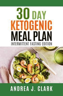 bokomslag 30-Day Ketogenic Meal Plan: Intermittent Fasting Edition