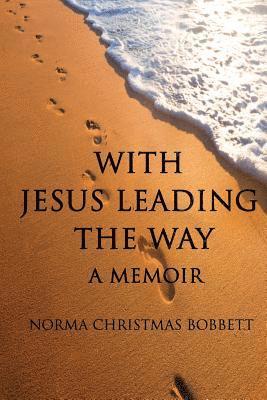 bokomslag With Jesus Leading the Way: A Memoir