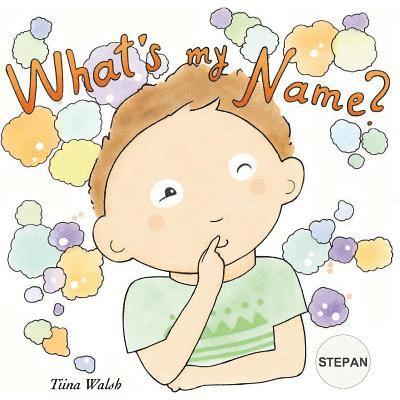Tiina Walsh - What's my name? STEPAN, Häftad