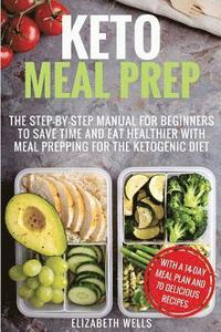 bokomslag Keto Meal Prep: The Step-by-Step Manual for Beginners to Save Time and Eat Healthier with Meal Prepping for the Ketogenic Diet