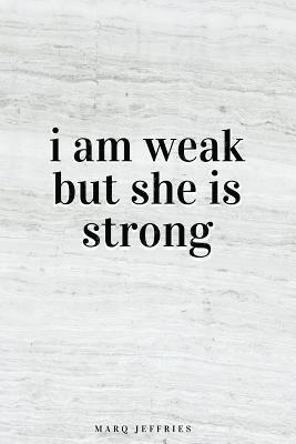 i am weak but she is strong 1