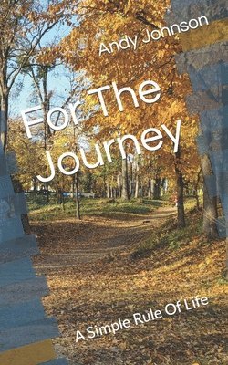 Andy Johnson - For The Journey: A Simple Rule Of Life, Häftad