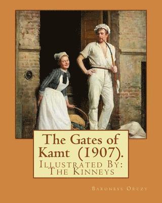 bokomslag The Gates of Kamt (1907). By: Baroness Orczy: Illustrated By: The Kinneys (Troy Sylvanus Kinney (December 1, 1871 - January 29, 1938)) was an Americ