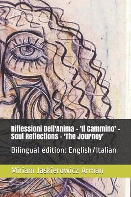 Miriam Jaskierowicz Arman - Riflessioni Dell'Anima -Soul Reflections - 'Il Cammino' - 'The Journey': Poesia e Dipinti, Häftad