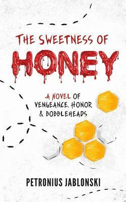 bokomslag The Sweetness of Honey: A Novel of Vengeance, Honor, and Bobbleheads