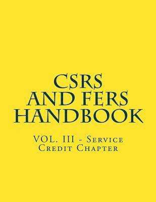 Office of Personnel Management - CSRS and FERS Handbook: VOL. III - Service Credit Chapter, Häftad