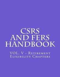 bokomslag CSRS and FERS Handbook: VOL. V - Retirement Eligibility Chapters