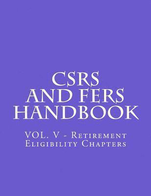 Office of Personnel Management - CSRS and FERS Handbook: VOL. V - Retirement Eligibility Chapters, Häftad