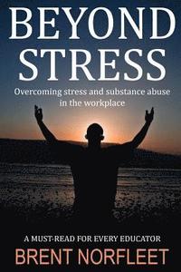 bokomslag Beyond Stress: Overcoming stress and substance abuse in the workplace