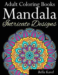 bokomslag Adult Coloring Books Mandala Intricate Designs: Fast-Track Stress-Relief and Relaxation with Anti-Stress Mandala Coloring Book: Includes Mandala Flora