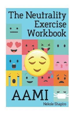 The Neutrality Exercise Workbook - AAMI 1