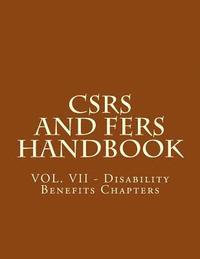 bokomslag CSRS and FERS Handbook: VOL. VII - Disability Benefits Chapters