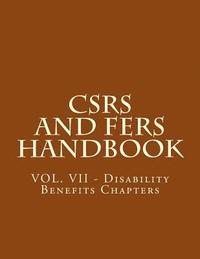 bokomslag CSRS and FERS Handbook: VOL. VII - Disability Benefits Chapters