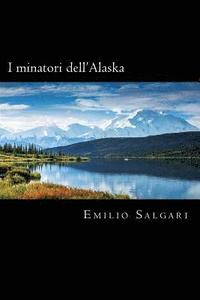 bokomslag I minatori dell'Alaska (Italian Edition)