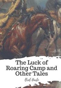 bokomslag The Luck of Roaring Camp and Other Tales