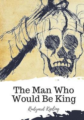 bokomslag The Man Who Would Be King