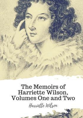 bokomslag The Memoirs of Harriette Wilson, Volumes One and Two