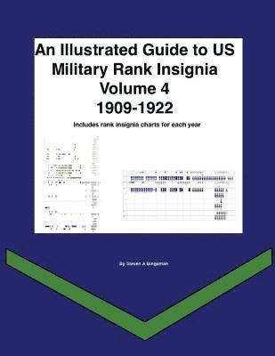 An Illustrated Guide to US Military Rank Insignia Volume 4 1909-1922 1