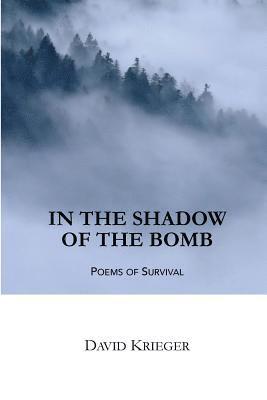 In the Shadow of the Bomb: Poems of Survival