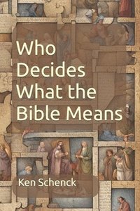 bokomslag Who Decides What the Bible Means