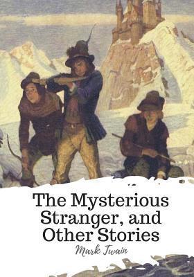 The Mysterious Stranger, and Other Stories