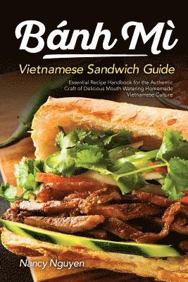 Nancy Nguyen - Banh Mi Vietnamese Sandwich Guide, Häftad