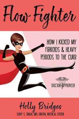 bokomslag Flow Fighter: How I Kicked my Fibroids and Heavy Periods to the Curb