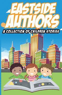 East Side Authors A Collection of Children Stories 1