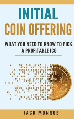 Jack Monroe - Initial Coin Offering: What You Need to Know to Pick a Profitable ICO, Häftad