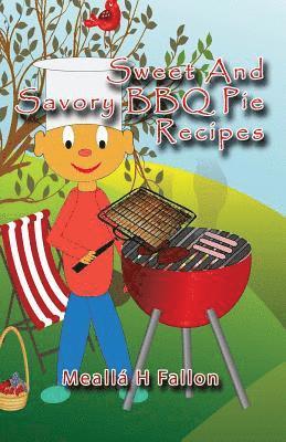 bokomslag Sweet And Savory BBQ Pie Recipes