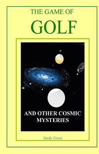 bokomslag The Game of Golf: And Other Cosmic Mysteries