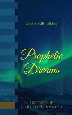 Prophetic Dreams: God is Still Talking! 1