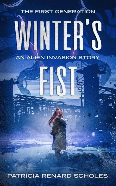 Patricia Renard Scholes - Winter's FIst: An Alien Invasion Story, The First Generation, Häftad