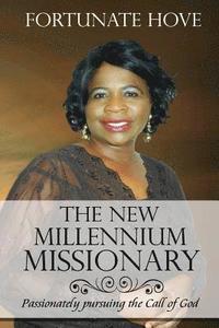 bokomslag The New Millennium Missionary: Passionately Pursuing the Call of God (Revised)