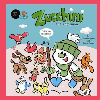 Zucchini the Snowman - Celebrates friendship 1